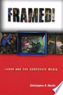 Framed! : labor and the corporate media /