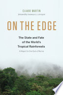 On the edge : the state and fate of the world's tropical rainforests : a report to the Club of Rome /