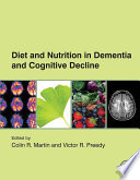 Diet and nutrition in dementia and cognitive decline /