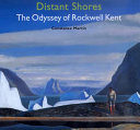 Distant shores : the odyssey of Rockwell Kent /