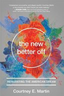 The new better off : reinventing the American dream /