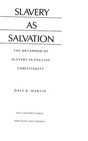 Slavery as salvation : the metaphor of slavery in Pauline Christianity /