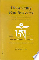 Unearthing bon treasures : life and contested legacy of a Tibetan scripture revealer, with a general bibliography of Bon /