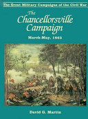 The Chancellorsville campaign, March-May 1863 /