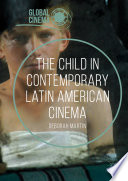 The Child in Contemporary Latin American Cinema /