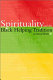 Spirituality and the Black helping tradition in social work /