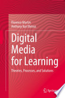 Digital Media for Learning : Theories, Processes, and Solutions /