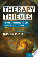 Therapy thieves : how to save mental health care from its providers /