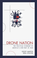 Drone nation : the political economy of America's new way of war /