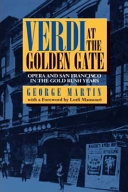 Verdi at the Golden Gate : opera and San Francisco in the Gold Rush years /