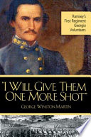 "I will give them one more shot" : Ramsey's 1st Regiment Georgia Volunteers /