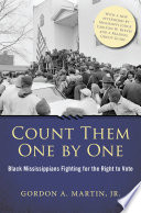 Count them one by one : Black Mississippians fighting for the right to vote /
