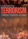 Understanding terrorism : challenges, perspectives, and issues /