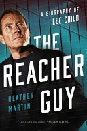 The Reacher guy : a biography of Lee Child /