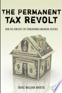 The permanent tax revolt : how the property tax transformed American politics /