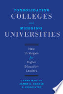 Consolidating colleges and merging universities : new strategies for higher education leaders /