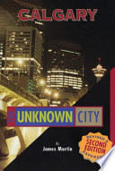 Calgary : the unknown city /