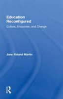 Education reconfigured : culture, encounter, and change /