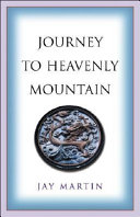 Journey to heavenly mountain : an American's Pilgrimage to the heart of Buddhism in modern China /