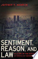 Sentiment, reason, and law : policing in the Republic of China on Taiwan /