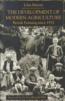 The development of modern agriculture : British farming since 1931 /