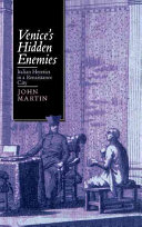 Venice's hidden enemies : Italian heretics in a Renaissance city /