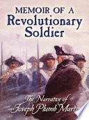 Memoir of a Revolutionary soldier : the narrative of Joseph Plumb Martin /