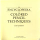The encyclopedia of colored pencil techniques /