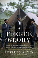 A fierce glory : Antietam--the desperate battle that saved Lincoln and doomed slavery /