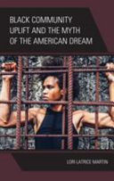 Black community uplift and the myth of the American dream /