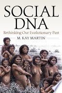 Social DNA : rethinking our evolutionary past /