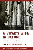 A vicar's wife in Oxford, 1938-1943 : the diary of Madge Martin /