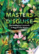 Masters of disguise : camouflaging creatures & magnificent mimics /