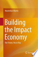 Building the impact economy : our future, yea or nay /
