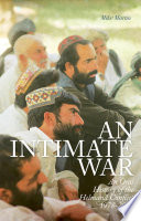 An intimate war : an oral history of the Helmand conflict, 1978-2012 /