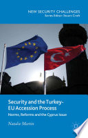 Security and the Turkey-EU accession process : norms, reforms and the Cyprus issue /