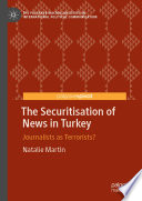 The Securitisation of News in Turkey : Journalists as Terrorists? /