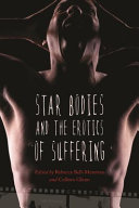 Star bodies and the erotics of suffering /