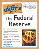 The complete idiot's guide to the Federal Reserve /