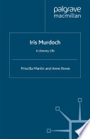 Iris Murdoch : A Literary Life /