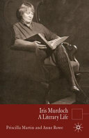 Iris Murdoch : a literary life /
