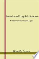 Semiotics and linguistic structure : a primer of philosophic logic /