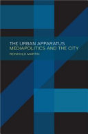 The urban apparatus : mediapolitics and the city /