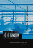 The organizational complex : architecture, media, and corporate space /