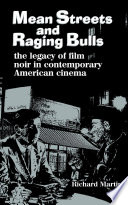 Mean streets and raging bulls : the legacy of film noir in contemporary American cinema /