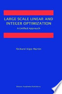 Large scale linear and integer optimization : a unified approach /