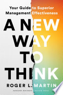 A new way to think : your guide to superior management effectiveness /