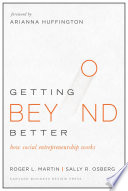 Getting beyond better : how social entrepreneurship works /
