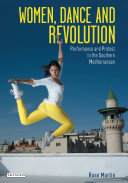 Women, dance and revolution : performance and protest in the southern Mediterranean /