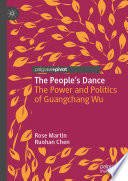 The People's Dance : The Power and Politics of Guangchang Wu /